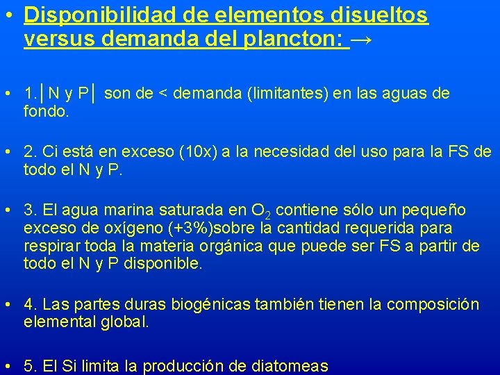  • Disponibilidad de elementos disueltos versus demanda del plancton: → • 1. │N