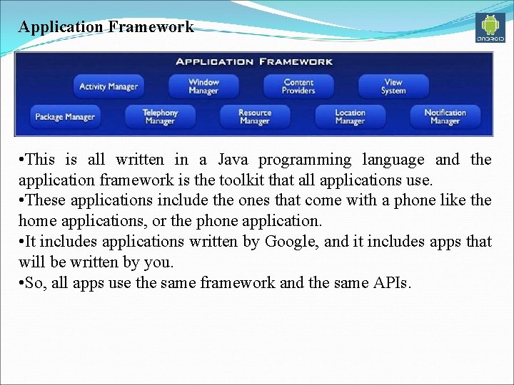 Application Framework • This is all written in a Java programming language and the