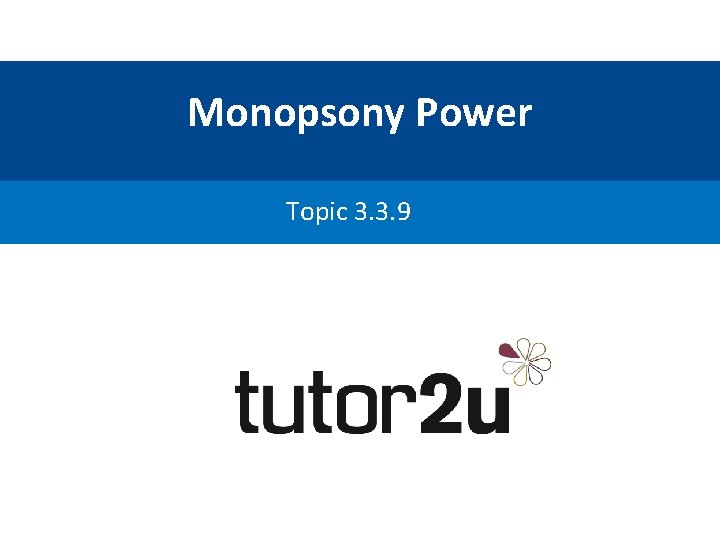 Monopsony Power Topic 3. 3. 9 
