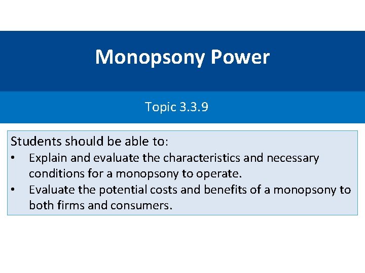 Monopsony Power Topic 3. 3. 9 Students should be able to: • • Explain