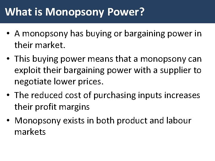 What is Monopsony Power? • A monopsony has buying or bargaining power in their