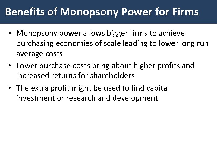 Benefits of Monopsony Power for Firms • Monopsony power allows bigger firms to achieve