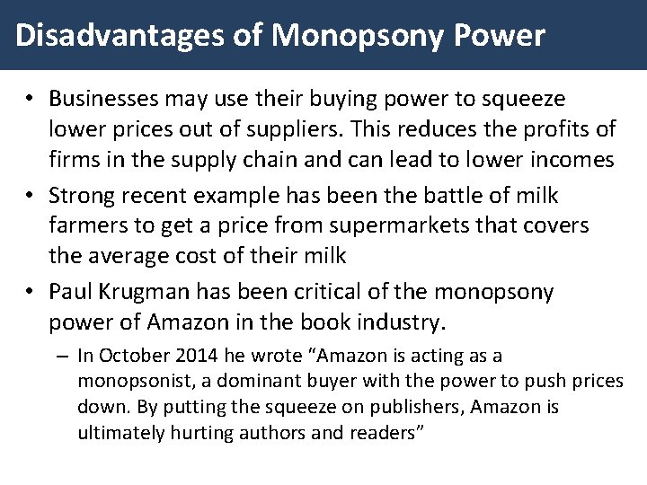 Disadvantages of Monopsony Power • Businesses may use their buying power to squeeze lower