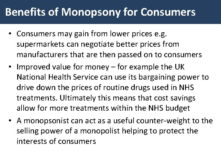 Benefits of Monopsony for Consumers • Consumers may gain from lower prices e. g.