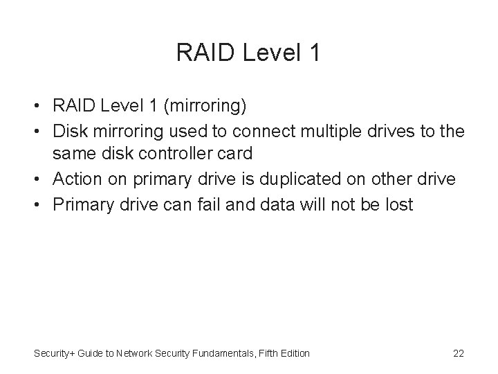 RAID Level 1 • RAID Level 1 (mirroring) • Disk mirroring used to connect