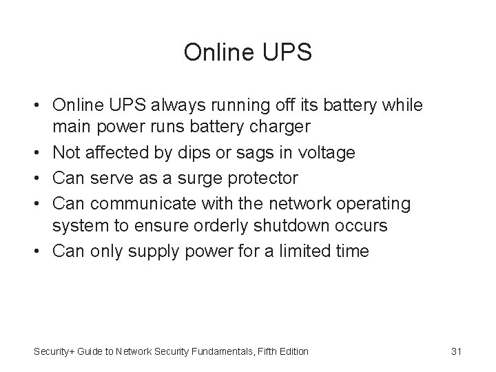 Online UPS • Online UPS always running off its battery while main power runs