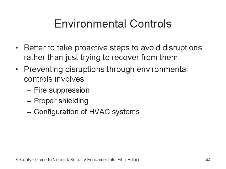 Environmental Controls • Better to take proactive steps to avoid disruptions rather than just