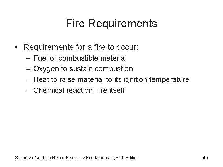 Fire Requirements • Requirements for a fire to occur: – – Fuel or combustible