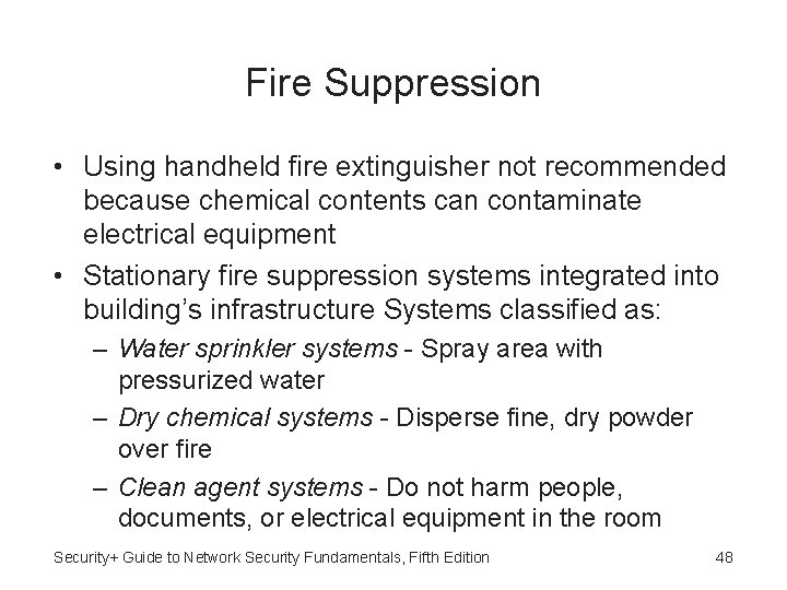 Fire Suppression • Using handheld fire extinguisher not recommended because chemical contents can contaminate