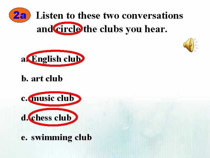 2 a Listen to these two conversations and circle the clubs you hear. a.