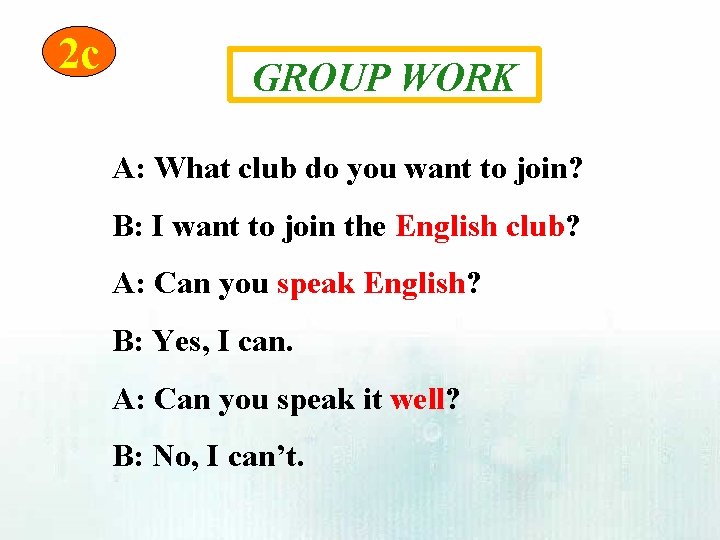 2 c GROUP WORK A: What club do you want to join? B: I