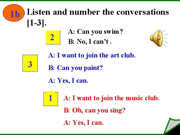 1 b Listen and number the conversations [1 -3]. 2 A: Can you swim?