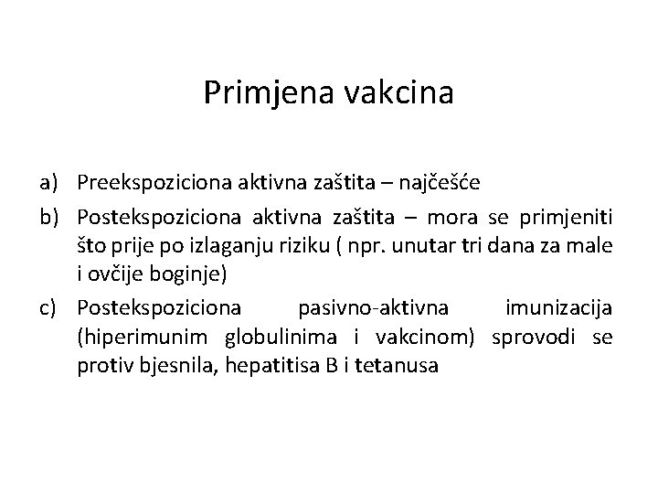 Primjena vakcina a) Preekspoziciona aktivna zaštita – najčešće b) Postekspoziciona aktivna zaštita – mora