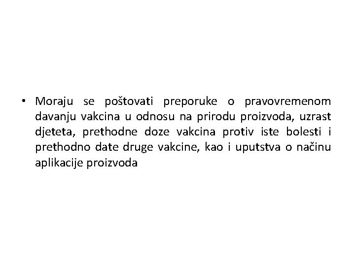  • Moraju se poštovati preporuke o pravovremenom davanju vakcina u odnosu na prirodu