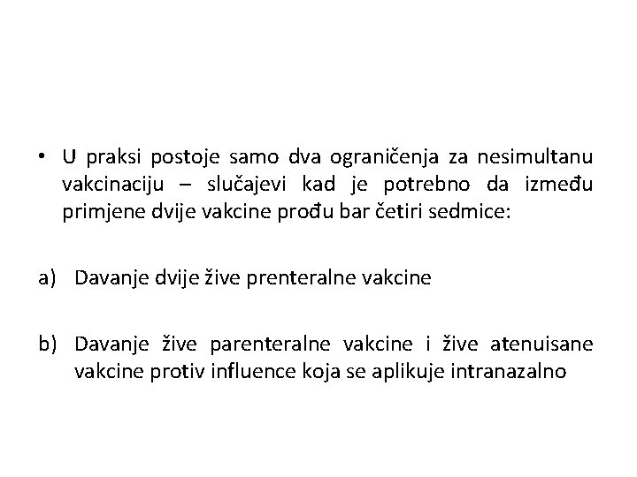  • U praksi postoje samo dva ograničenja za nesimultanu vakcinaciju – slučajevi kad