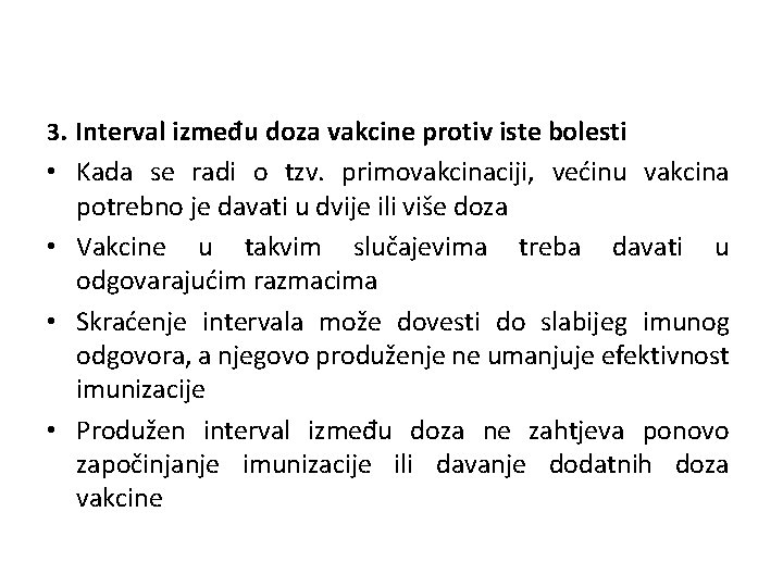 3. Interval između doza vakcine protiv iste bolesti • Kada se radi o tzv.