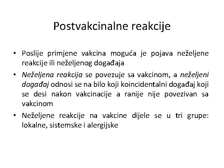 Postvakcinalne reakcije • Poslije primjene vakcina moguća je pojava neželjene reakcije ili neželjenog događaja