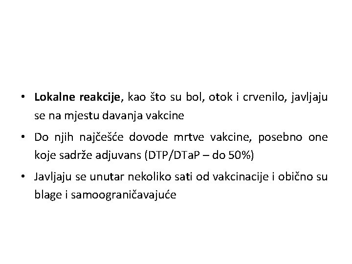  • Lokalne reakcije, kao što su bol, otok i crvenilo, javljaju se na