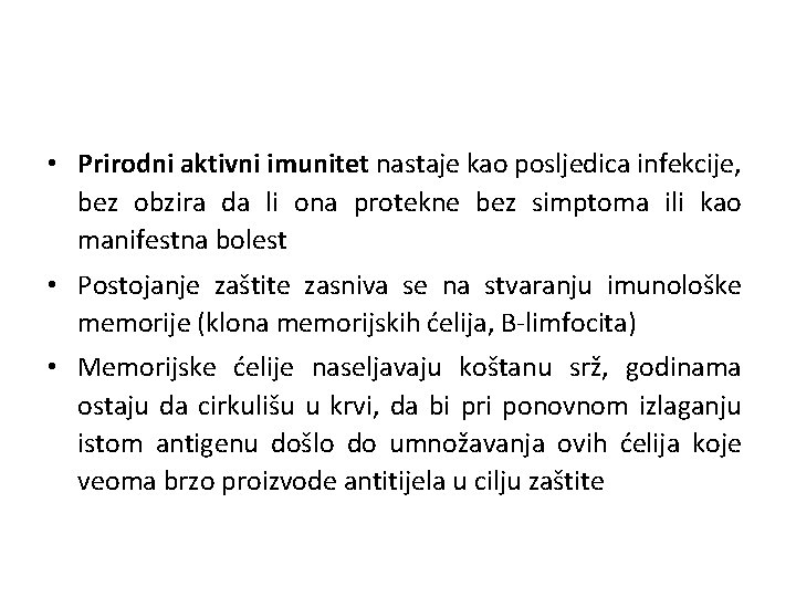  • Prirodni aktivni imunitet nastaje kao posljedica infekcije, bez obzira da li ona