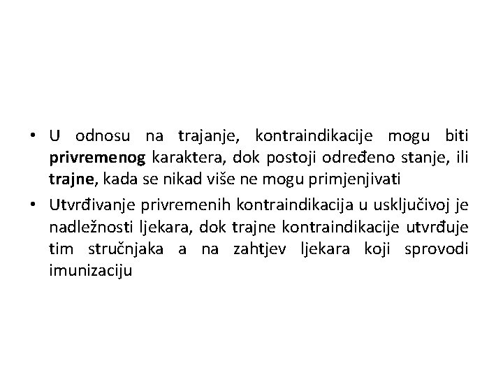  • U odnosu na trajanje, kontraindikacije mogu biti privremenog karaktera, dok postoji određeno