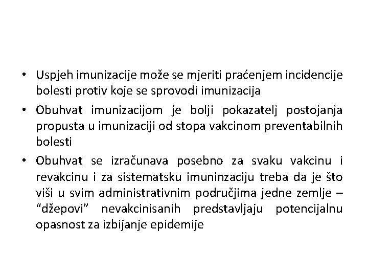  • Uspjeh imunizacije može se mjeriti praćenjem incidencije bolesti protiv koje se sprovodi