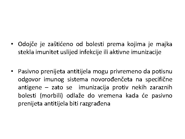  • Odojče je zaštićeno od bolesti prema kojima je majka stekla imunitet uslijed