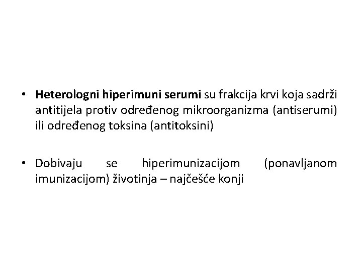  • Heterologni hiperimuni serumi su frakcija krvi koja sadrži antitijela protiv određenog mikroorganizma