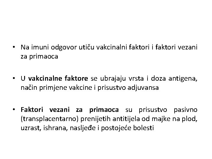  • Na imuni odgovor utiču vakcinalni faktori vezani za primaoca • U vakcinalne