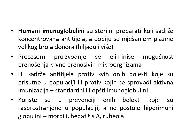  • Humani imunoglobulini su sterilni preparati koji sadrže koncentrovana antitijela, a dobiju se