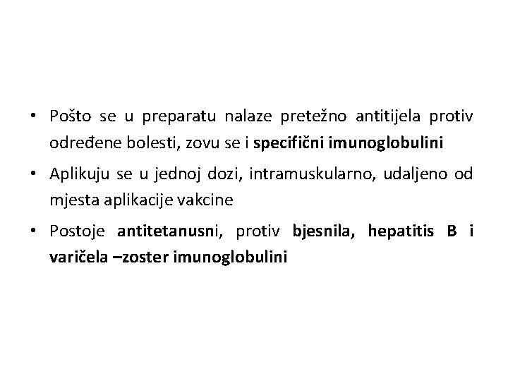  • Pošto se u preparatu nalaze pretežno antitijela protiv određene bolesti, zovu se