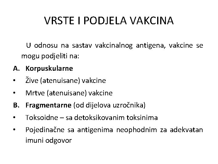 VRSTE I PODJELA VAKCINA U odnosu na sastav vakcinalnog antigena, vakcine se mogu podjeliti