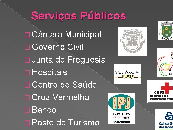 Serviços Públicos � Câmara Municipal � Governo Civil � Junta de Freguesia � Hospitais