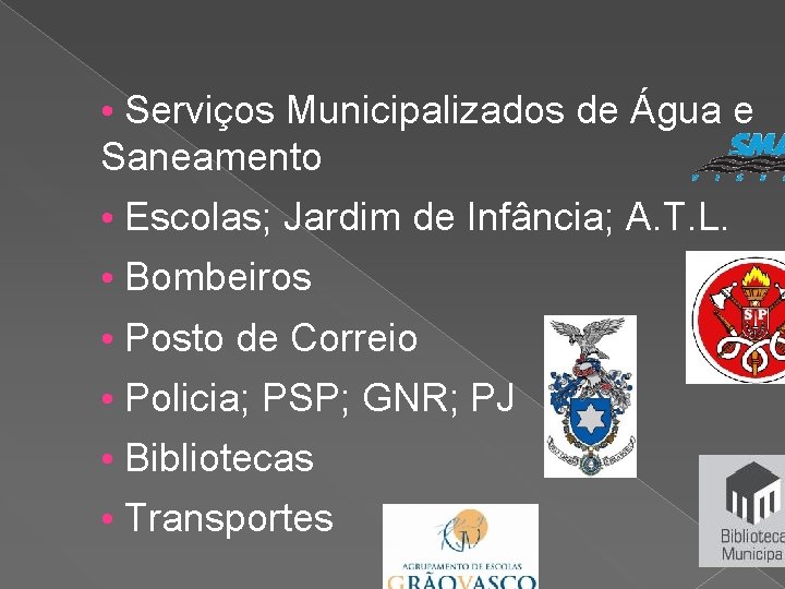  • Serviços Municipalizados de Água e Saneamento • Escolas; Jardim de Infância; A.