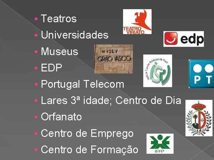  • Teatros • Universidades • Museus • EDP • Portugal Telecom • Lares