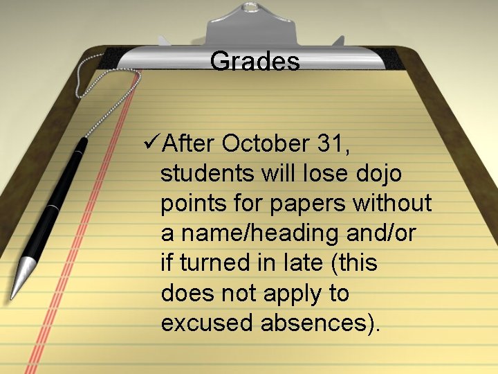 Grades üAfter October 31, students will lose dojo points for papers without a name/heading