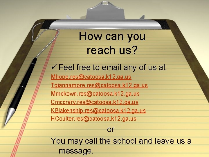 How can you reach us? ü Feel free to email any of us at: