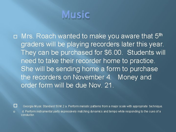Music Mrs. Roach wanted to make you aware that 5 th graders will be