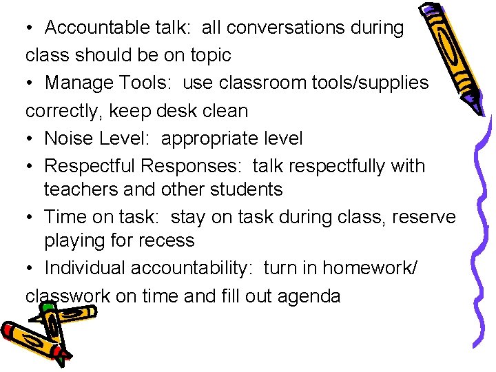  • Accountable talk: all conversations during class should be on topic • Manage