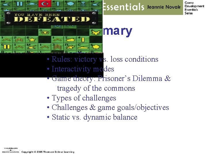 Summary • Rules: victory vs. loss conditions • Interactivity modes • Game theory: Prisoner’s
