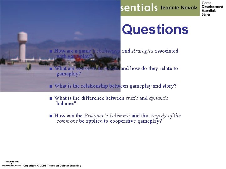 Key Chapter Questions ■ How are a game’s challenges and strategies associated with gameplay?