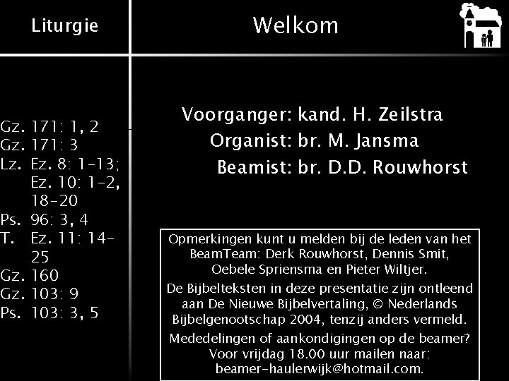 Liturgie Gz. 171: 1, 2 Gz. 171: 3 Lz. Ez. 8: 1 -13; Ez.