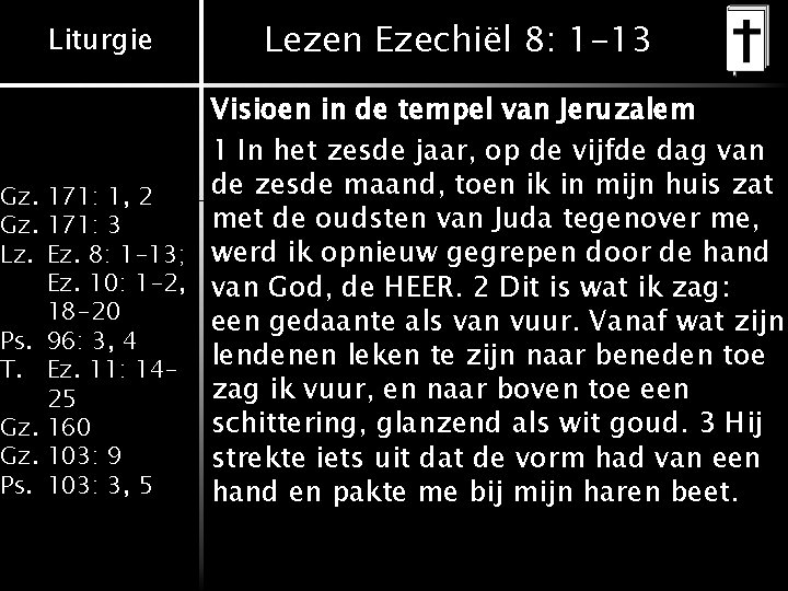 Liturgie Lezen Ezechiël 8: 1 -13 Visioen in de tempel van Jeruzalem 1 In