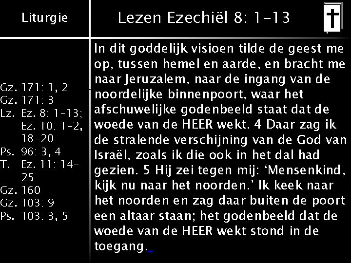 Liturgie Lezen Ezechiël 8: 1 -13 In dit goddelijk visioen tilde de geest me