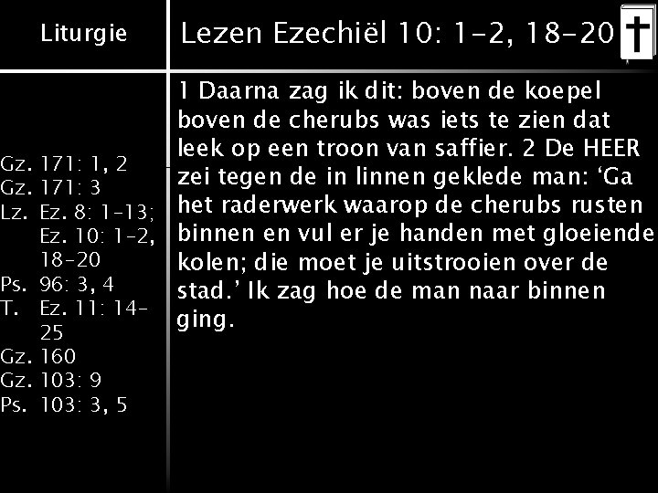 Liturgie Lezen Ezechiël 10: 1 -2, 18 -20 1 Daarna zag ik dit: boven