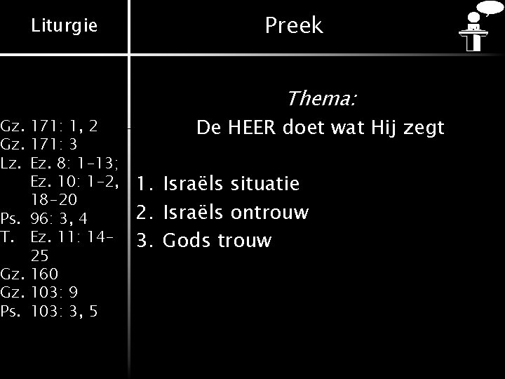 Liturgie Gz. 171: 1, 2 Gz. 171: 3 Lz. Ez. 8: 1 -13; Ez.