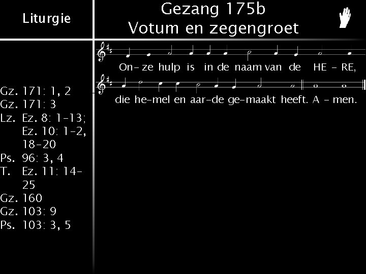 Liturgie Gz. 171: 1, 2 Gz. 171: 3 Lz. Ez. 8: 1 -13; Ez.