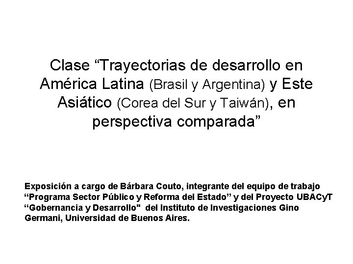 Clase “Trayectorias de desarrollo en América Latina (Brasil y Argentina) y Este Asiático (Corea