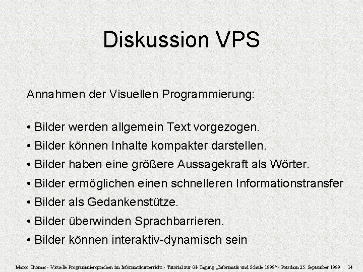 Diskussion VPS Annahmen der Visuellen Programmierung: • Bilder werden allgemein Text vorgezogen. • Bilder