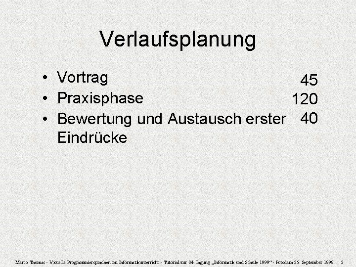 Verlaufsplanung • Vortrag 45 • Praxisphase 120 • Bewertung und Austausch erster 40 Eindrücke