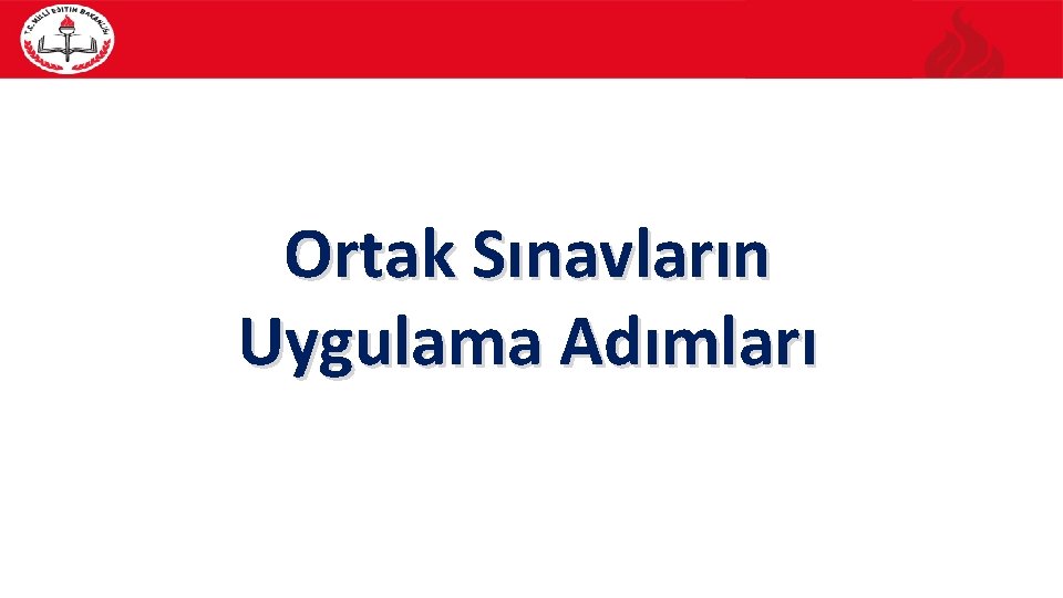 Ortak Sınavların Uygulama Adımları 